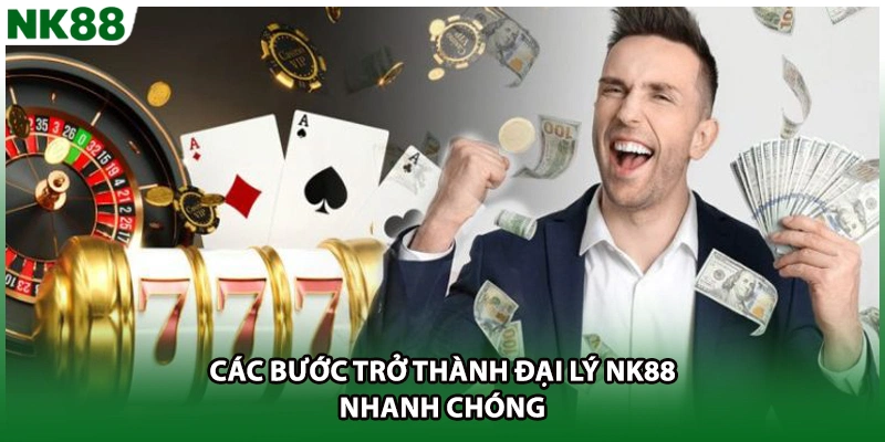 Các bước trở thành đại lý NK88 nhanh chóng