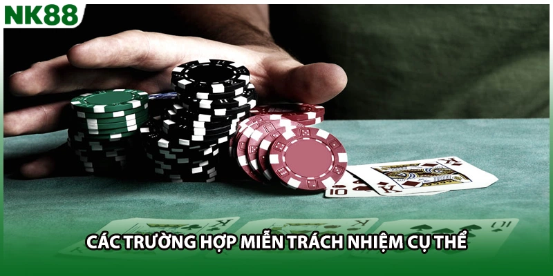 Các trường hợp miễn trách nhiệm cụ thể
