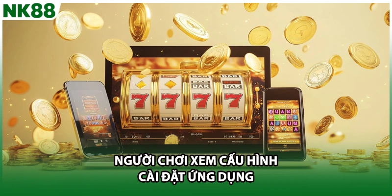 Người chơi xem cấu hình cài đặt ứng dụng