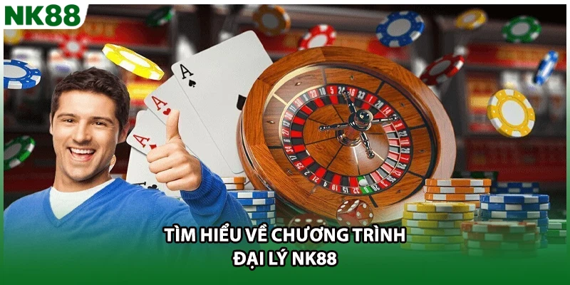 Tìm hiểu về chương trình đại lý NK88